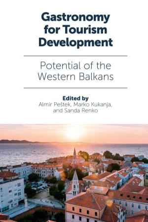 Gastronomy for Tourism Development This Page Intentionally Left Blank Gastronomy for Tourism Development: Potential of the Western Balkans