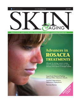 ROSACEA TREATMENTS Although the Etiology Remains Unclear, Newer Combination Therapies Are Giving Clinicians More Options to Manage Rosacea