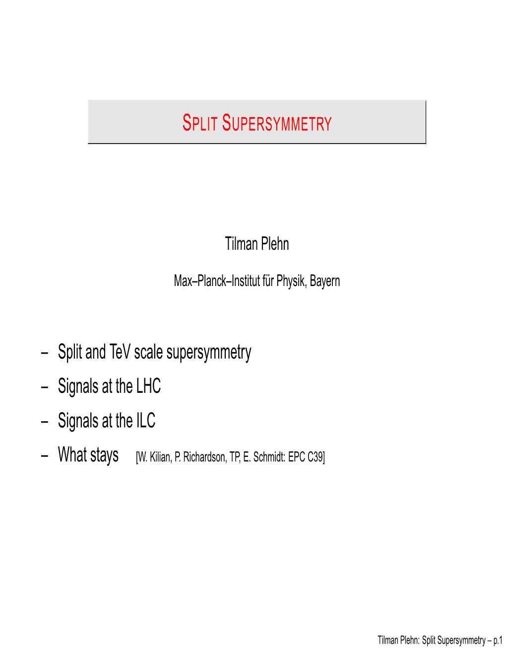 Split and Tev Scale Supersymmetry – Signals at the LHC – Signals at the ILC