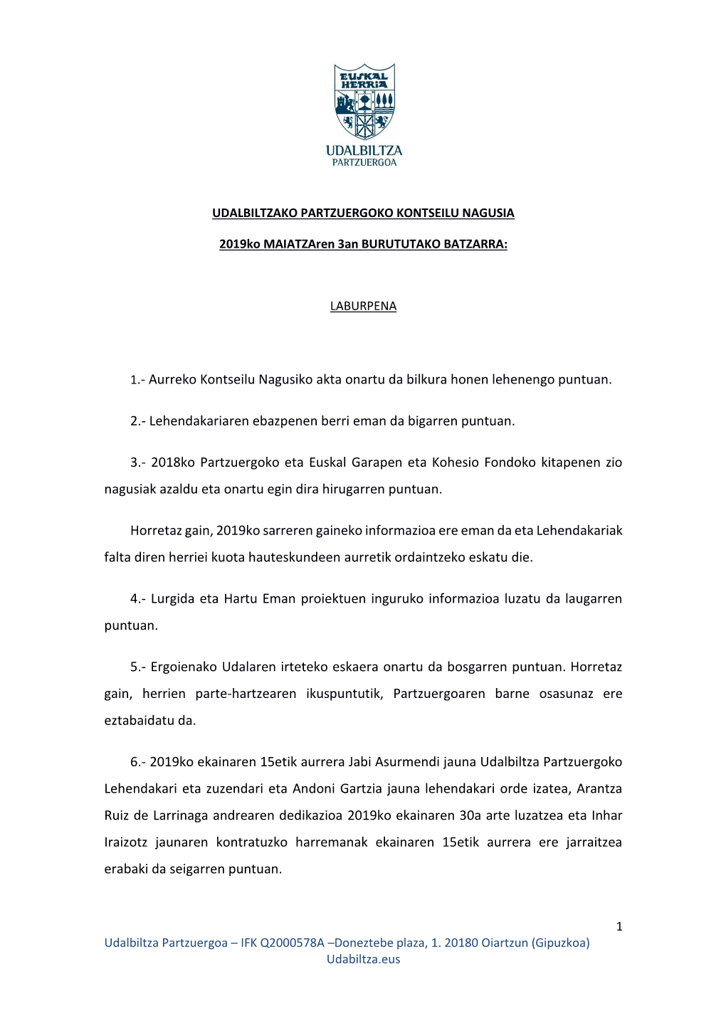 1.- Aurreko Kontseilu Nagusiko Akta Onartu Da Bilkura Honen Lehenengo Puntuan