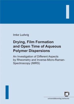 Drying, Film Formation and Open Time of Aqueous Polymer Dispersions an Investigation of Different Aspects by Rheometry and Inverse-Micro-Raman-Spectroscopy (IMRS)