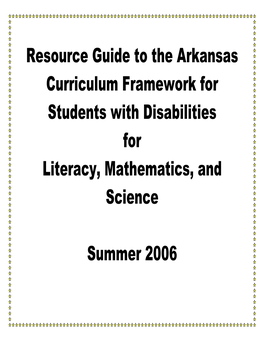 Resource Guide to the Arkansas Curriculum Framework for Students with Disabilities for Literacy, Mathematics, and Science