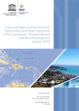 Free and Open Source Software, Open Data, and Open Standards in the Caribbean: Situation Review and Recommendations August 2013