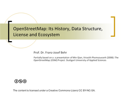 Openstreetmap: Its History, Data Structure, License and Ecosystem