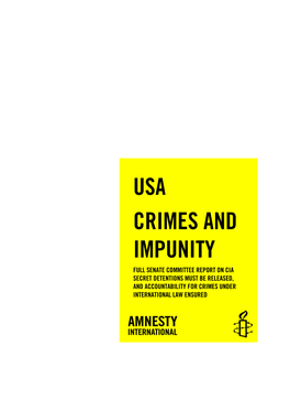 Usa Crimes and Impunity Full Senate Committee Report on Cia Secret Detentions Must Be Released, and Accountability for Crimes Under International Law Ensured