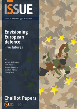 ENVISIONING EUROPEAN DEFENCE: FIVE FUTURES Jan Joel Andersson Sven Biscop Bastian Giegerich Christian Mölling Thierry Tardy