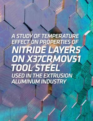 Nitride Layers on X37crmov51 Tool Steel Used in the Extrusion Aluminum Industry