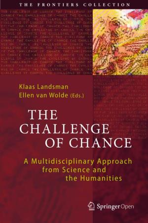 THE CHALLENGE of CHANCE a Multidisciplinary Approach from Science and the Humanities the FRONTIERS COLLECTION