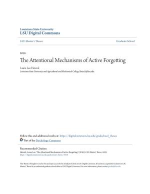 The Attentional Mechanisms of Active Forgetting Laura Lee Heisick Louisiana State University and Agricultural and Mechanical College, Lheisi1@Lsu.Edu