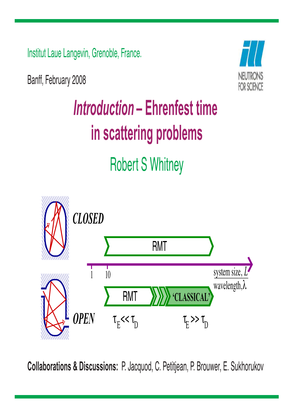 Introduction – Ehrenfest Time in Scattering Problems Robert S Whitney