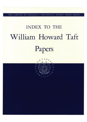 To the William Howard Taft Papers. Volume 1