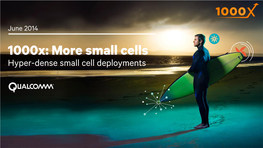1000X: More Small Cells Hyper-Dense Small Cell Deployments