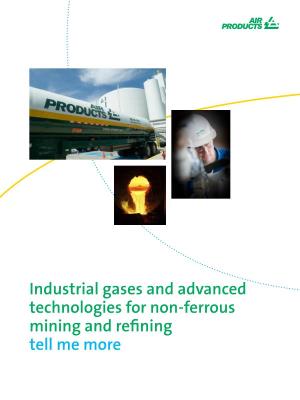 Industrial Gases and Advanced Technologies for Non-Ferrous Mining and Refining Tell Me More Experience, Understanding and Solutions