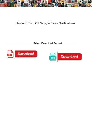 Android Turn Off Google News Notifications