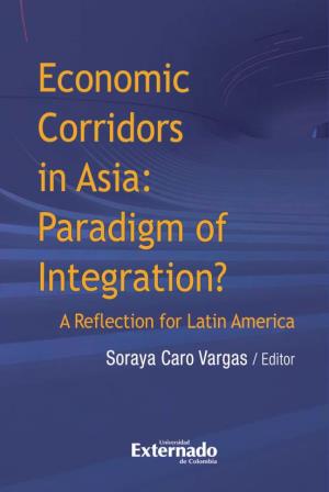 Economic Corridors in Asia: Paradigm of Integration? a Reflection for Latin America