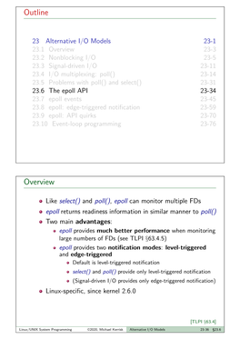 Epoll API 23-34 23.7 Epoll Events 23-45 23.8 Epoll: Edge-Triggered Notiﬁcation 23-59 23.9 Epoll: API Quirks 23-70 23.10 Event-Loop Programming 23-76