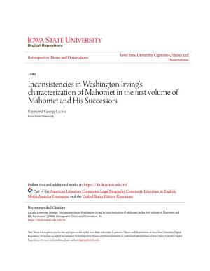 Inconsistencies in Washington Irving's Characterization of Mahomet in the First Volume of Mahomet and His Successors Raymond George Lacina Iowa State University