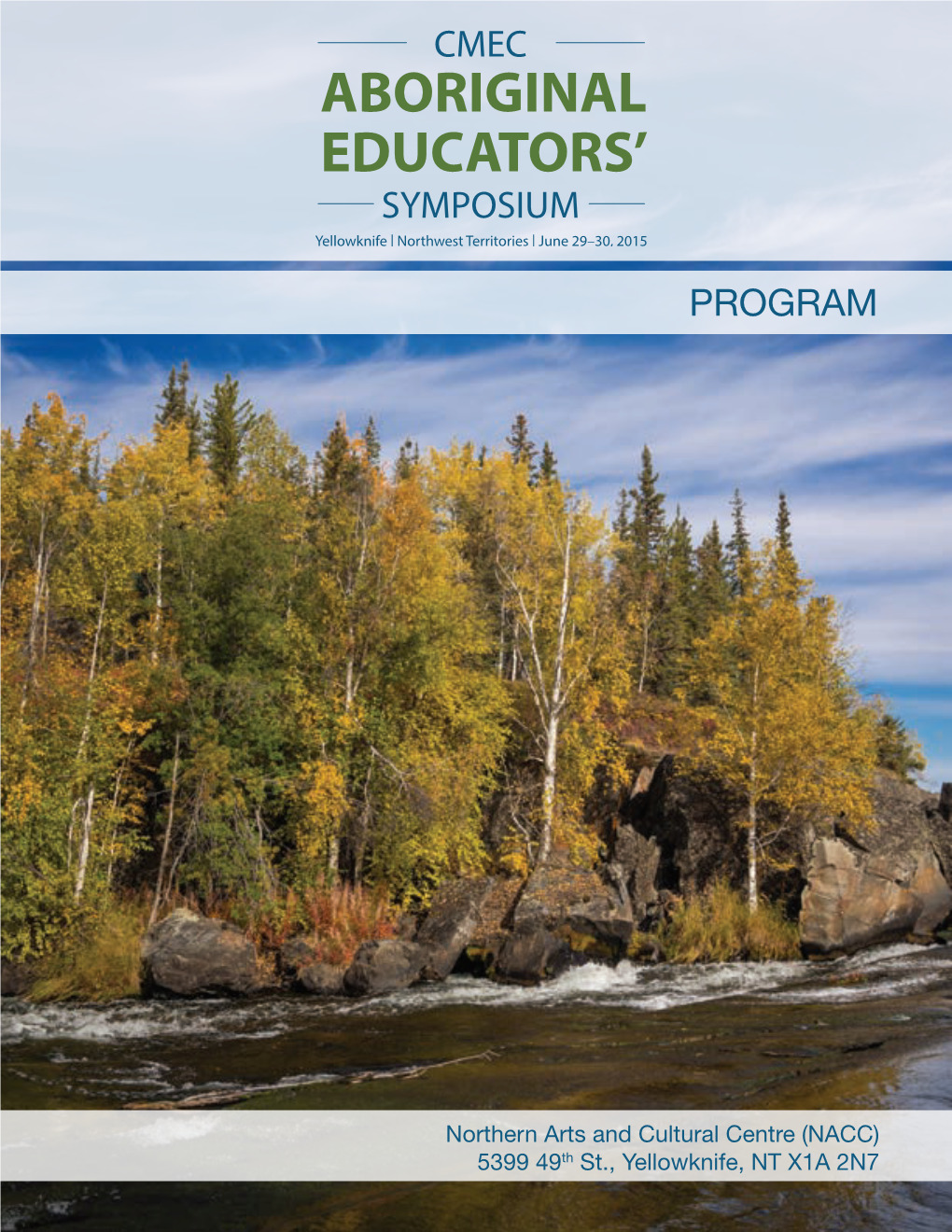 ABORIGINAL EDUCATORS’ SYMPOSIUM Yellowknife | Northwest Territories | June 29–30, 2015 PROGRAM
