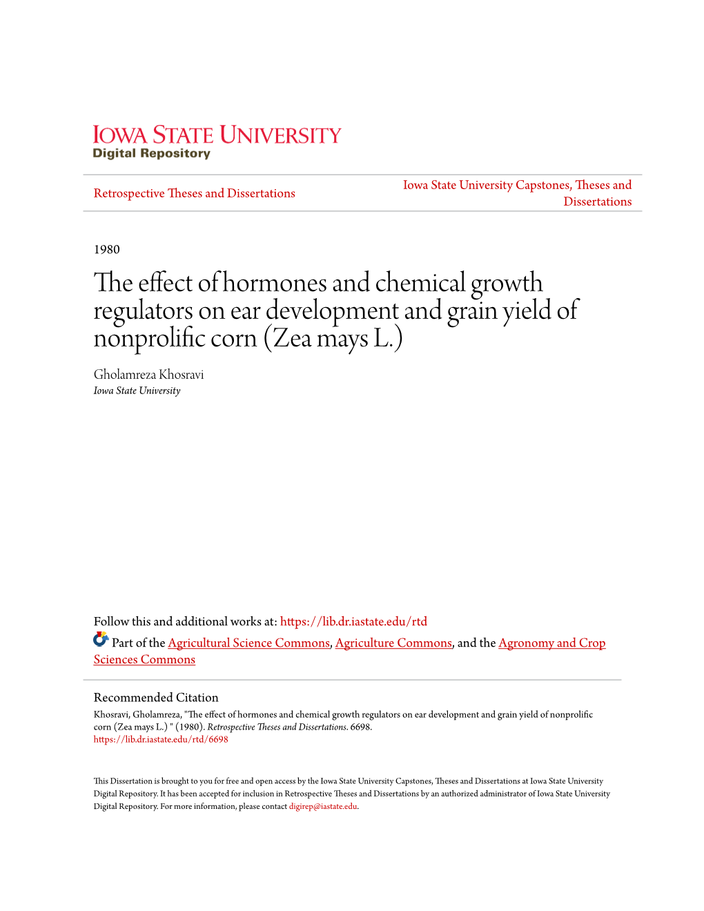 The Effect of Hormones and Chemical Growth Regulators on Ear Development and Grain Yield of Nonprolific Corn (Zea Mays L.) Gholamreza Khosravi Iowa State University