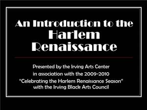 Celebrating the Harlem Renaissance Season” with the Irving Black Arts Council What Is the Harlem Renaissance?