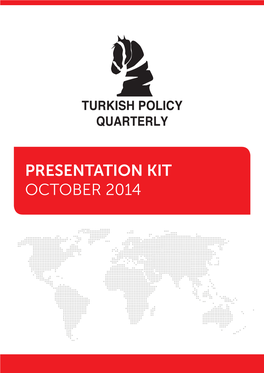 Presentation Kit October 2014 Turkish Policy Quarterly Presentation Kit October 2014