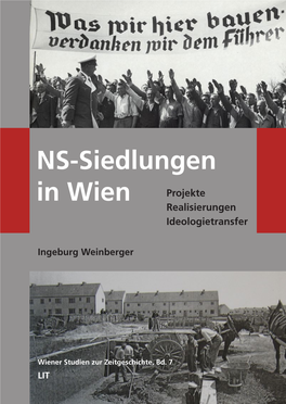 NS-Siedlungen in Wien 7 in Wien NS-Siedlungen LIT Wiener Studienzurzeitgeschichte, Bd.7 Ingeburg Weinberger Ideologietransfer Realisierungen Projekte
