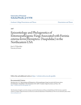 University of Vermont Scholarworks@ UVM Graduate College Dissertations and Theses Dissertations and Theses 2007 Epizootiology and Phylogenetics of Entomopathogenic Fungi