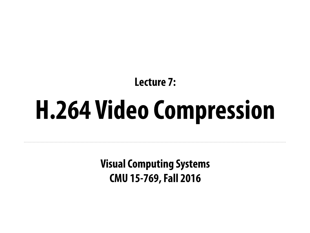 Visual Computing Systems CMU 15-769, Fall 2016 Lecture 7