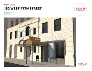 152 WEST 47TH STREET 3,822 SF Availble for Lease Between Avenue of the Americas and Seventh Avenue MIDTOWN NEW YORK | NY SPACE DETAILS