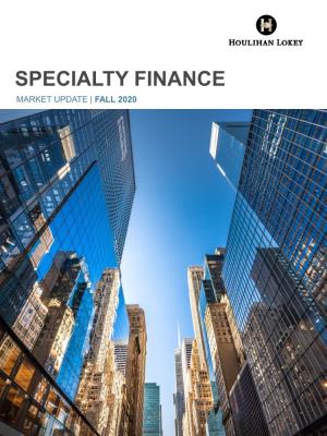 SPECIALTY FINANCE MARKET UPDATE | FALL 2020 Houlihan Lokey Specialty Finance Market Update Dear Clients and Friends