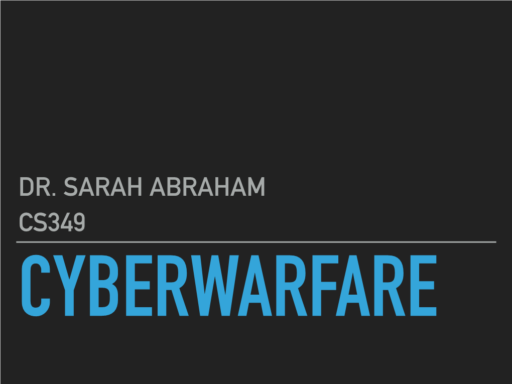 Dr. Sarah Abraham Cs349 Cyberwarfare What Is the Morris Worm?