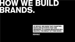 At Revolt, We Know That Charities, Ngos and Activists That Use Branding to Change Behaviour Will Multiply the Impact of Their Work