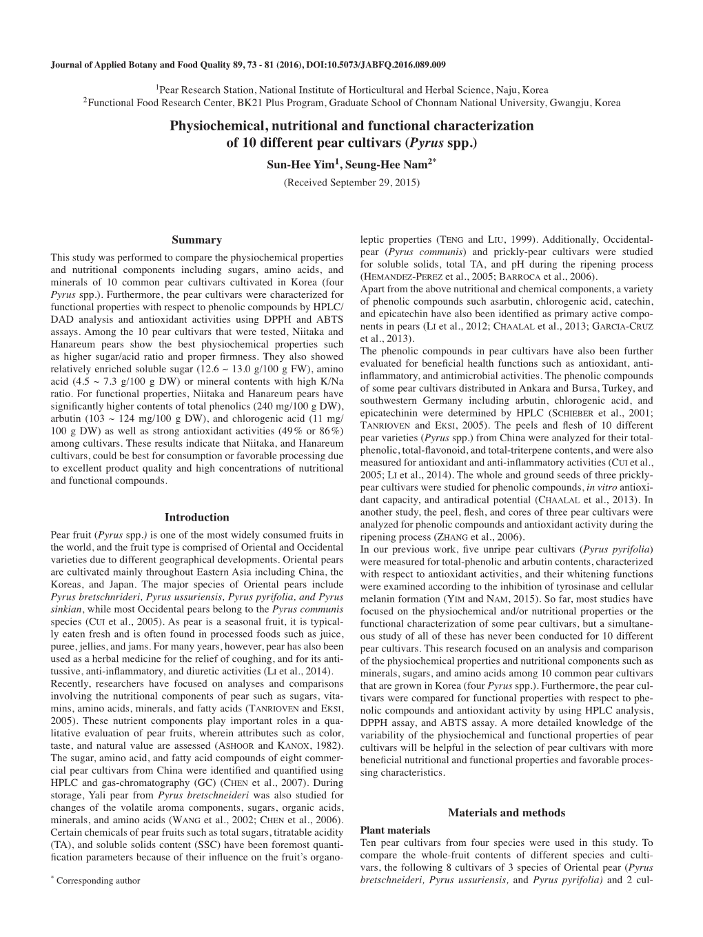 Physiochemical, Nutritional and Functional Characterization of 10 Different Pear Cultivars (Pyrus Spp.) Sun-Hee Yim1, Seung-Hee Nam2* (Received September 29, 2015)