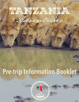 Pre-Trip Information Booklet KARIBU TANZANIA! Tanzania Is an East African Nation Lying Just South of the Equator on the Shores of the Indian Ocean
