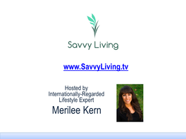 Merilee Kern Savvy Living Combines the Power of Broadcast TV, Editorial and Digital Marketing in a Uniquely Bundled Content Partnership!