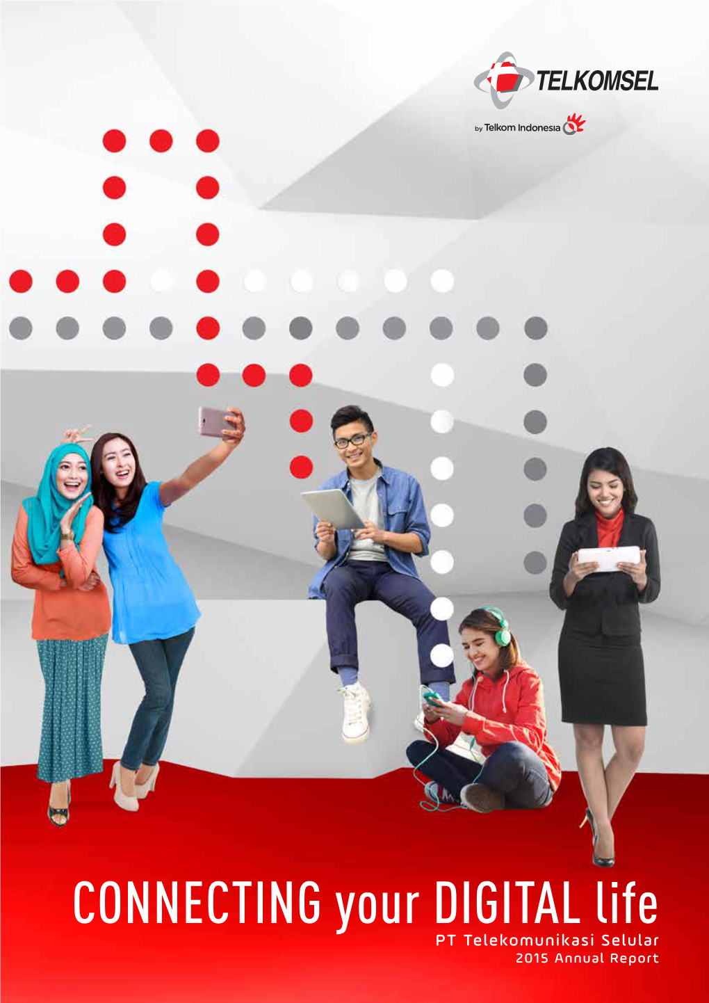 Connecting Your Digital Life PT Telekomunikasi Selular 2015 Annual Report 2 Preface