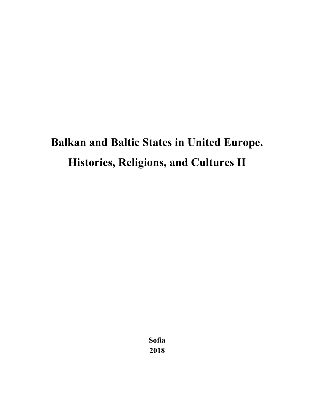 Balkan and Baltic States in United Europe. Histories, Religions, and Cultures II