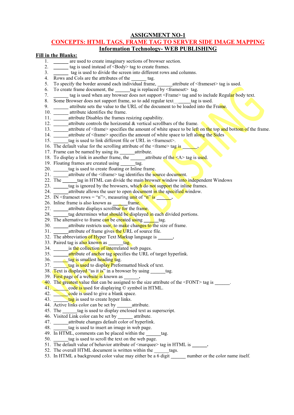 CONCEPTS: HTML TAGS, FRAME TAG to SERVER SIDE IMAGE MAPPING Information Technology- WEB PUBLISHING Fill in the Blanks: 1