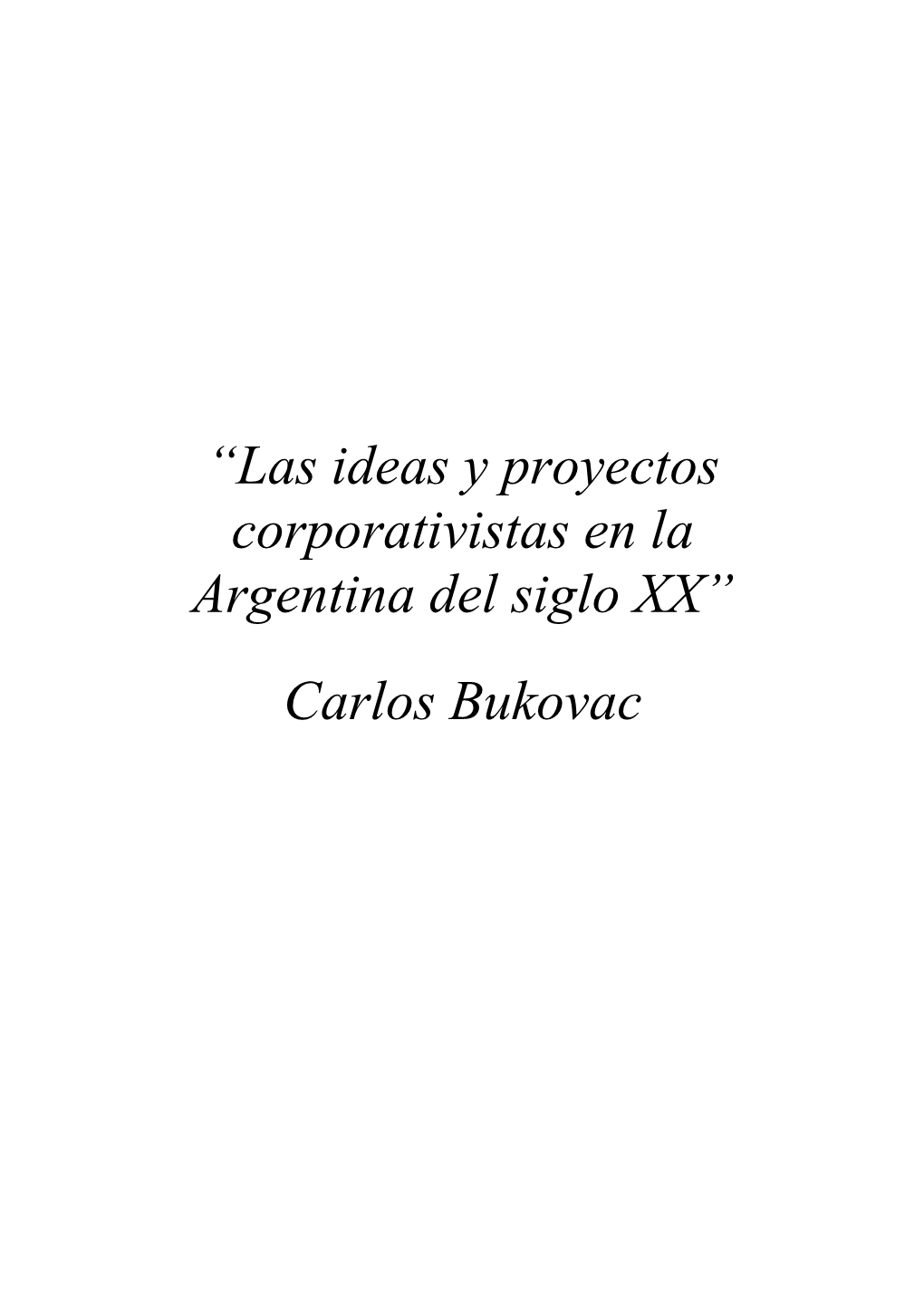Las Ideas Y Proyectos Corporativistas En La Argentina Del Siglo XX, Corresponde Ahora Señalar Algunos Elementos a Título De Conclusión