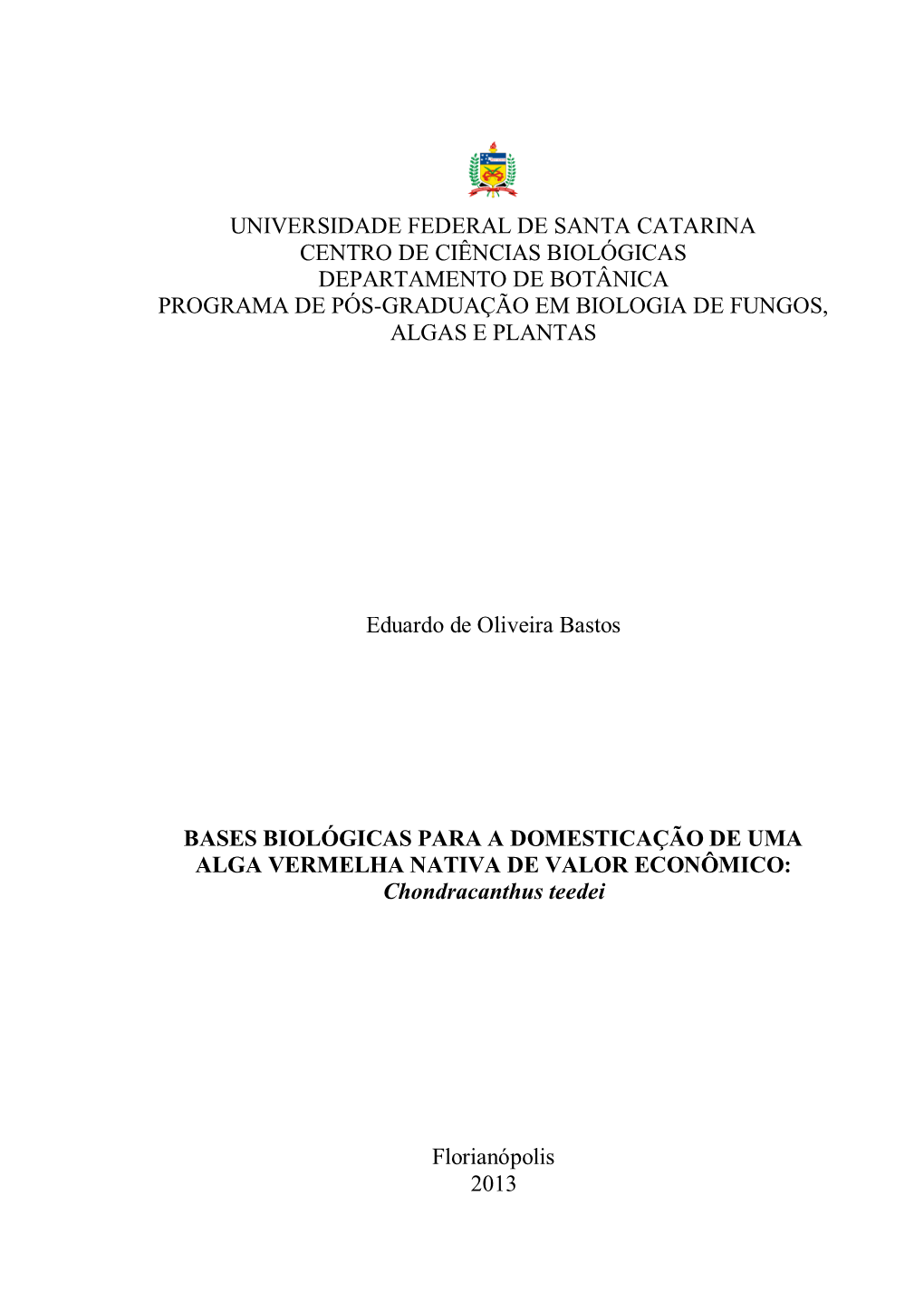 Universidade Federal De Santa Catarina Centro De Ciências Biológicas Departamento De Botânica Programa De Pós-Graduação Em Biologia De Fungos, Algas E Plantas