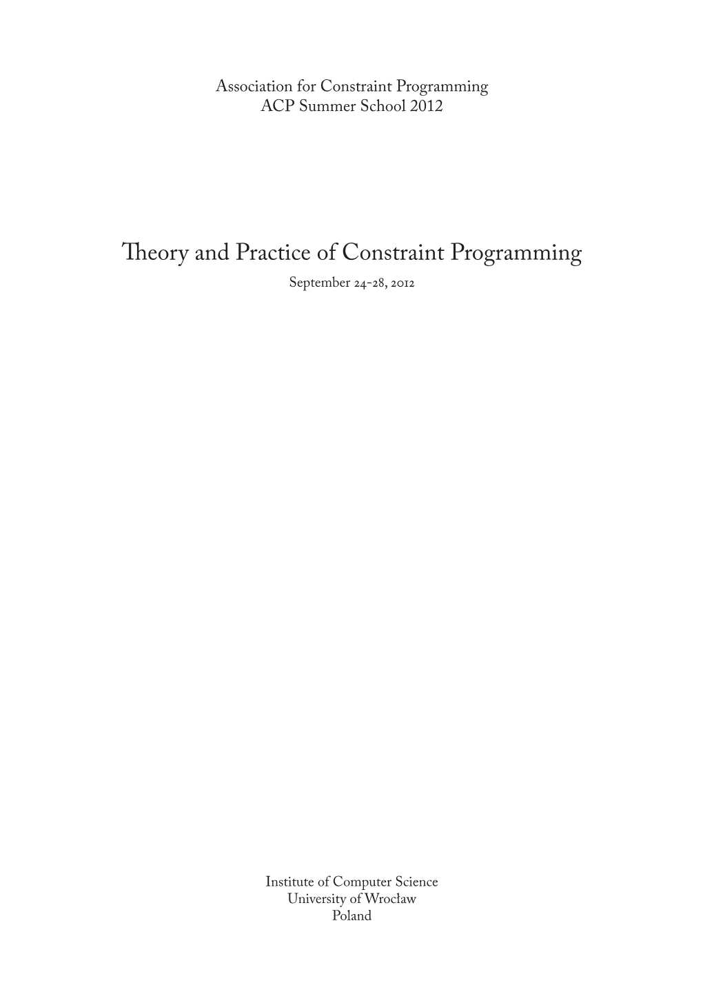 Theory and Practice of Constraint Programming September 24-28, 2012