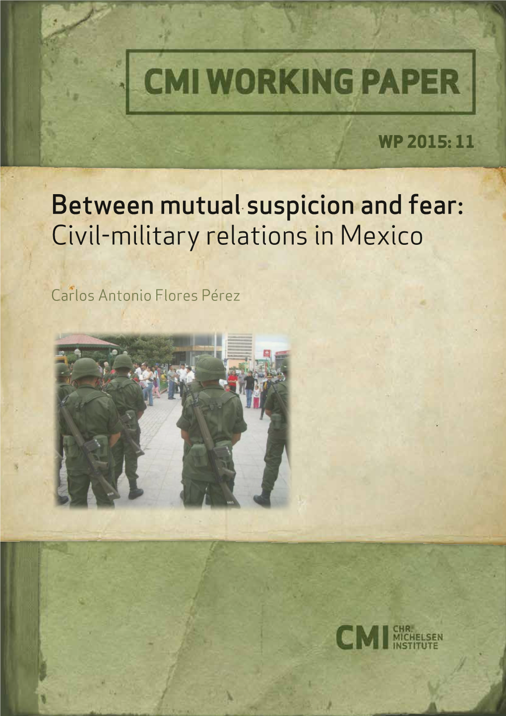 Between Mutual Suspicion and Fear: Civil-Military Relations in Mexico