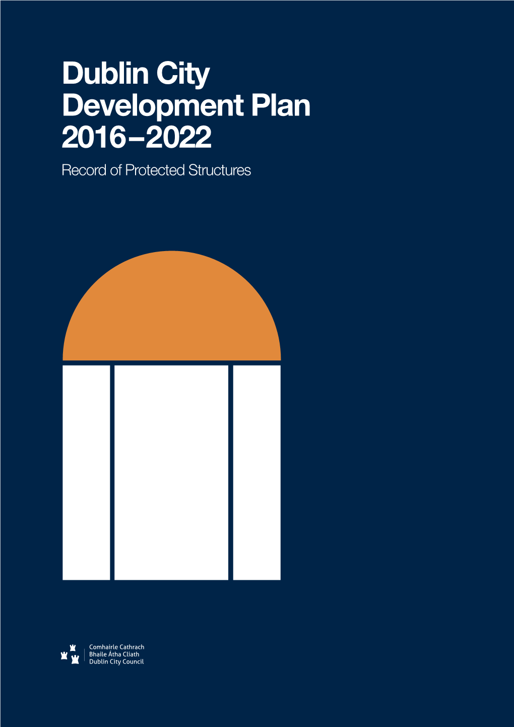 Dublin City Development Plan 2016–2022: Record of Protected Structures | 3 Volume 4 | Record of Protected Structures