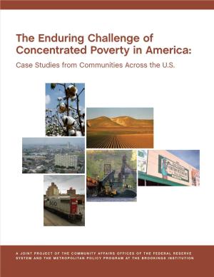 The Enduring Challenge of Concentrated Poverty in America: Case Studies from Communities Across the U.S