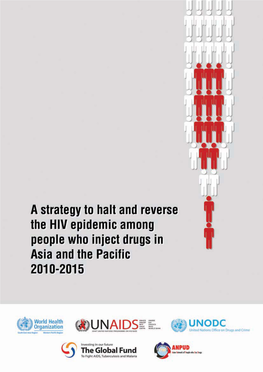 A Strategy to Halt and Reverse the HIV Epidemic Among People Who Inject Drugs in Asia and the Pacific 2010-2015