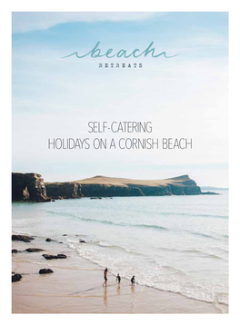 SELF-CATERING HOLIDAYS on a CORNISH BEACH Make Footprints in the Sand and Explore As Many of Cornwall’S Beaches As You Can…