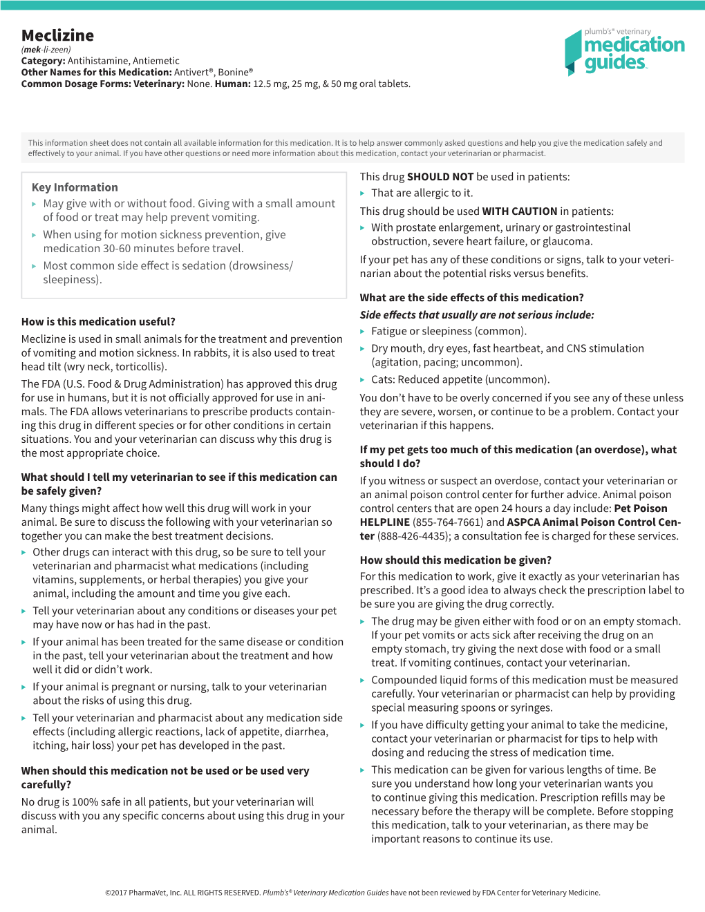 Meclizine (Mek-Li-Zeen) Category: Antihistamine, Antiemetic Other Names for This Medication: Antivert®, Bonine® Common Dosage Forms: Veterinary: None