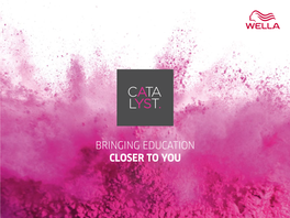 Bringing Education Closer to You Welcome to Catalyst