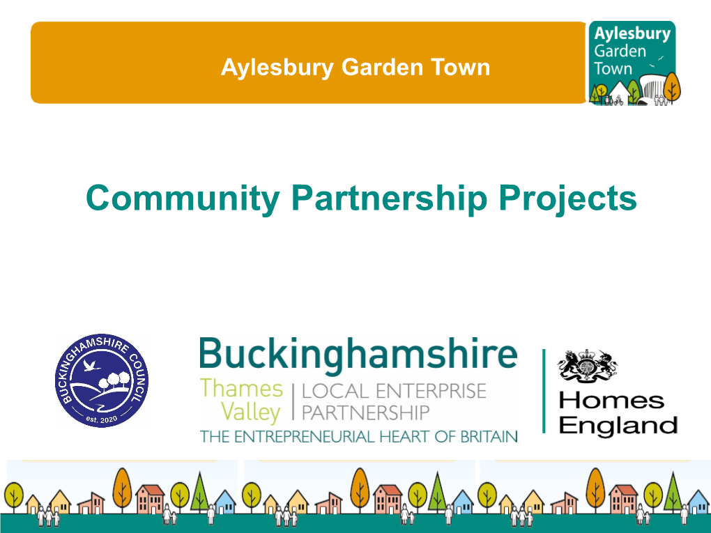 Community Partnership Projects Aylesbury Garden Town So Far……