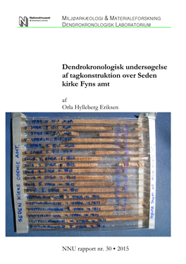 Dendrokronologisk Undersøgelse Af Tagkonstruktion Over Seden Kirke Fyns Amt Af Orla Hylleberg Eriksen